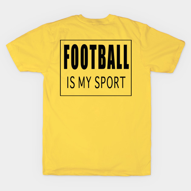 Football is my Sport by Designz4U